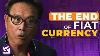 Is This The End Of Fiat Currency Robert Kiyosaki 1markmoss