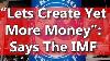 Lets Create Yet More Money Says The Imf