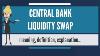 What Is Central Bank Liquidity Swap What Does Central Bank Liquidity Swap Mean
